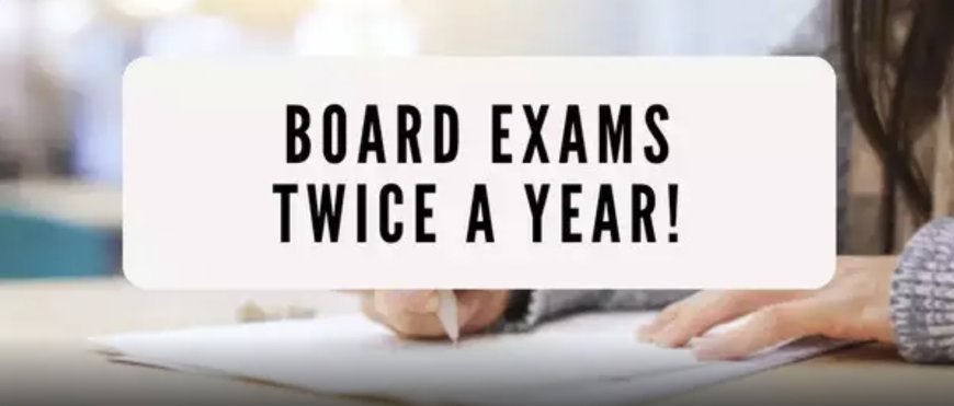 Board Exams Now Twice A Year; Students Can Retain Best Of Two