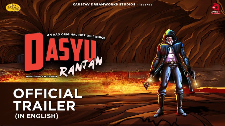 Official Trailer of "Dasyu Ranjan" Motion Comics Finally Out, to be Streamed Exclusively on AAO NXT